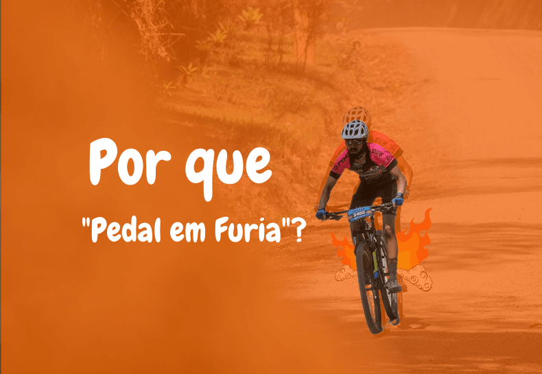 Por que “Pedal em Furia”?